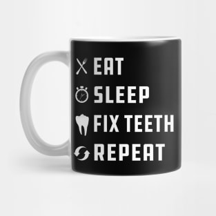 Dentist - Eat Sleep Fix Teeth Repeat Mug